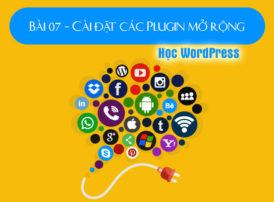 Học WordPress - Bài 07 - Cài đặt các Plugin mở rộng cho WordPress